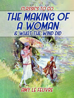 cover image of The Making of a Woman & What the Wind Did